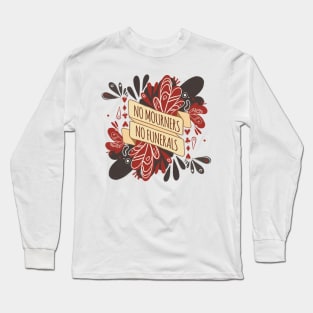 No Mourners, No Funerals - Six of Crows Long Sleeve T-Shirt